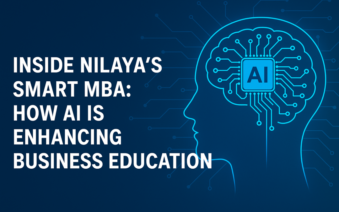 Inside Nilaya’s Smart MBA: How AI Is Enhancing Business Education