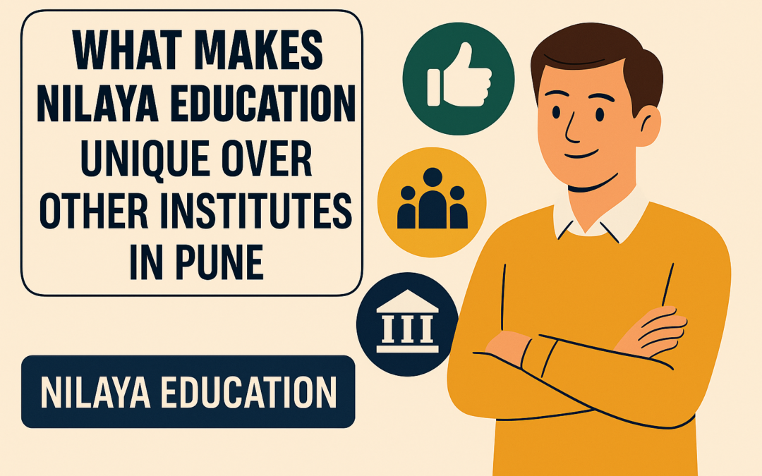 What Makes Nilaya Education Unique Over Other Institutes in Pune