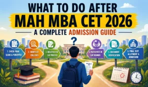 What to Do After MAH MBA CET 2026 A Complete Admission Guide