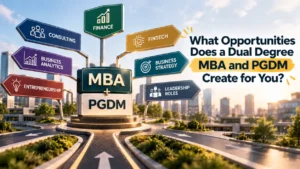 What Opportunities Does a Dual Degree MBA and PGDM Create for You